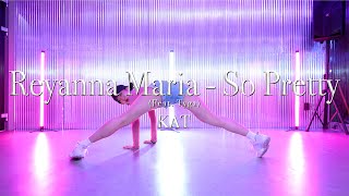 KAT Choreography  Reyanna Maria  So Pretty Feat Tyga [upl. by Hiroshi]