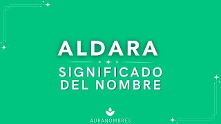 💖 Significado del NOMBRE ALDARA 🌸 ¡Te sorprenderá 😱 [upl. by Harve]