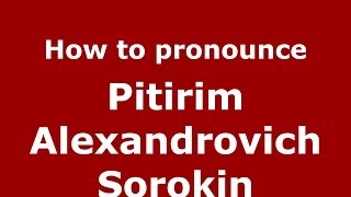 How to pronounce Pitirim Alexandrovich Sorokin RussianRussia  PronounceNamescom [upl. by Eelarat]