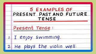 EXAMPLES OF PRESENT PAST AND FUTURE TENSE  FIVE EXAMPLES OF PRESENT PAST AND FUTURE TENSE [upl. by Ecirtemed]