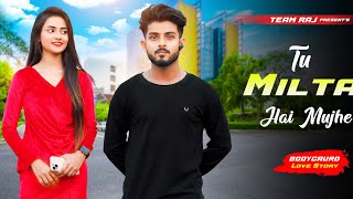 Tu Milta Hai Mujhe Raj BarmanCute Love Story  FtRuhi amp Kingsuk  Team Raj Presents [upl. by Alwitt]