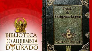 O Tratado de Reintegração dos Seres  Audiolivro Biblioteca do Alquimista Dourado [upl. by Jump]