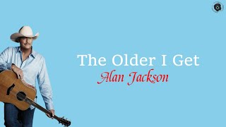 The Older I GetAlan Jackson Lirik amp Terjemah [upl. by Douville]