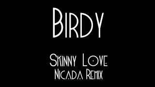 Birdy  Skinny Love Nicada Remix [upl. by Deane]