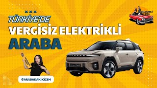 TÜRKİYEDE VERGİSİZ ELEKTRİKLİ ARABA  TORRES EVX [upl. by Barcus]