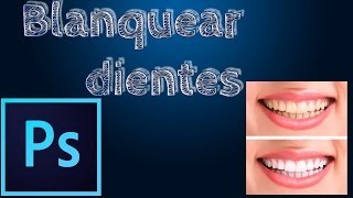 Tutorial Photoshop CC Blanquear dientes [upl. by Adolphe]