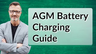 AGM Battery Charging Guide [upl. by Aikmat934]