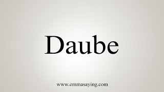 How To Say Daube [upl. by Weksler]