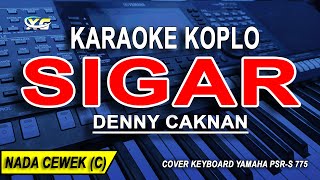 SIGAR  Karaoke Koplo Nada Wanita DENNY CAKNAN [upl. by Arjan]