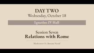 DAY TWO  Session Seven Relations with Rome [upl. by Ettenahs280]