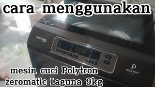 Cara menggunakan mesin cuci Polytron zeromatic Laguna kapasitas 9kg 1tabung [upl. by Jabin]