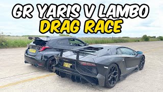 DRAG RACE  600bhp GR Yaris VS Lamborghini Aventador SV [upl. by Aicilec]