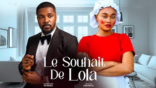 Le Souhait de Lola  Nollywood Film complet en Français 2024 [upl. by Starks]