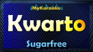 KWARTO  Karaoke version in the style of SUGARFREE [upl. by Lunn943]