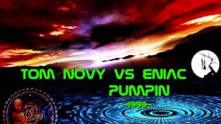 Tom Novy Vs Eniac  Pumpin ·1999· [upl. by Ziguard]