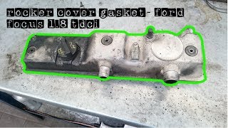 rocker cover gasket Ford focus 18 tdci lynx engine how to replace [upl. by Dud]