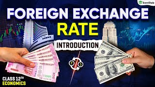 Foreign Exchange Rate  Introduction  Class 12 Economics  CBSE 202324 [upl. by Nnyrat]