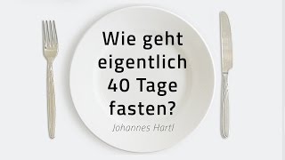 Wie geht eigentlich 40 Tage fasten  Johannes Hartl [upl. by Frankel445]