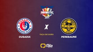 OUSADIA x PEREBAUNS  PARANAUTAS CUP 2024  SEMIFINAL OURO [upl. by Eeznyl]