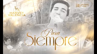 Harvey Valencia Para Siempre Video Oficial En Vivo [upl. by Haidabej]