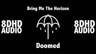 Doomed  Bring Me The Horizon  8D Audio [upl. by Torrey]