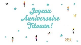 ♫ Joyeux Anniversaire Titouan ♫ [upl. by Solorac787]