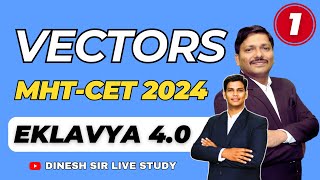 VECTORS LEC 1 MHTCET 2024  EKLAVYA 40 BATCH FOR MHTCET 2024 mhtcet2024 MAHARASHTRA  DINESH SIR [upl. by Anaxor]