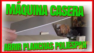 ✔️✔️ Máquina casera para abrir planchas de poliespán ✔️✔️ [upl. by Joslyn]