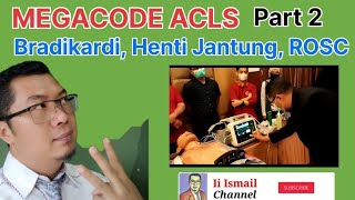 MEGACODE ACLS Part 2 Bradikardi ACS Henti Jantung dan ROSC [upl. by Connett]