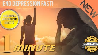 End Depression Fast 60 Seconds Subliminal Affirmations Booster [upl. by Mcculloch]