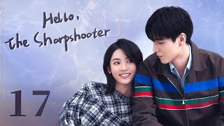 【ENG SUB】Hello the Sharpshooter 17  Sports Romance  Hu Yi Tian Xing Fei  KUKAN Drama [upl. by Urbanna]