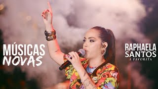 RAPHAELA SANTOS A FAVORITA • REPERTÓRIO NOVO 2024  MÚSICAS NOVAS [upl. by Yerffej935]