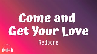 Redbone  Come and Get Your Love Lyrics  Hail Whats the matter with your head Yeah [upl. by Neill]