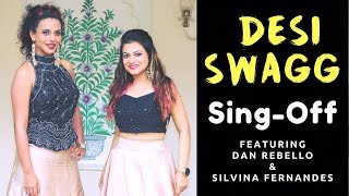 Desi Swagg  Sing off feat Danielle Rebello amp Silvina Fernandes [upl. by Analah]