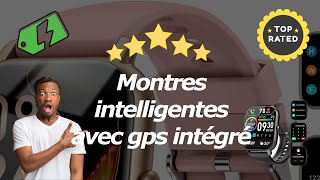 Les Meilleures Montres Intelligentes Avec Gps Intégré Pour Une Expérience Connectée Ultime [upl. by Pfosi]