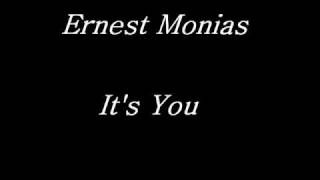 Ernest MoniasIts You [upl. by Neelyad446]