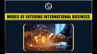 Entry modes in International Business IB MB23015 [upl. by Maible857]