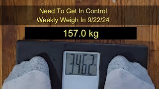 Need To Get In Control Weekly Weigh In 92224 [upl. by Vasyuta]