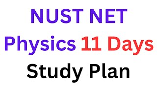 NUST NET Physics 11 Days Study Plan I NUST NET Physics Preparation I How to Prepare NUST NET Physics [upl. by Enamrahc]