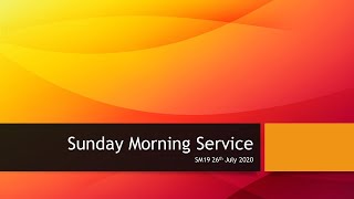 SM19 Sunday Morning Service 26th July 2020 [upl. by Wylen]