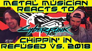 Metal Musician Reacts to Cyberpunk 2077 OST quotChippin inquot Refused VS Kerry Eurodyne 2018 Versions [upl. by Nava]