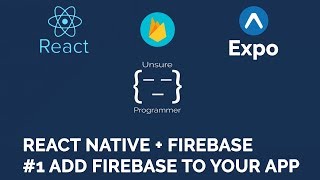 React Native  Firebase  1 Add Firebase To Your App  Expo [upl. by Farmelo]