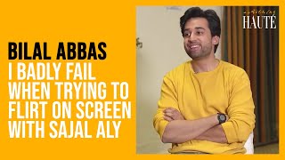 I Badly Fail When Trying To Flirt On Screen With Sajal Aly  Bilal Abbas Interview  Something Haute [upl. by Dougal]