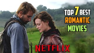 Top 7 Best Romance Movies on Netflix 2024  Best Romantic Movies On Netflix Right now [upl. by Engelbert]