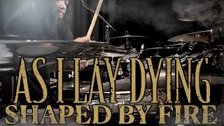 As I Lay Dying  Shaped by Fire  Tim Peterson Drum Cover [upl. by Mallina]