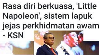 Istilah LITTLE NAPOLEON jejas perkhidmatan awam  KSN [upl. by Desi]