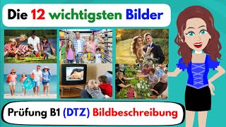 Deutsch lernen  Die 12 wichtigsten Bilder Prüfung B1 Bildbeschreibung  Telc  DTZ  ÖSD [upl. by Maghutte]