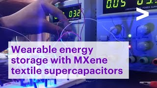 Wearable Energy Storage with MXene Textile Supercapacitors  Advancing Future Technologies [upl. by Ancilin192]