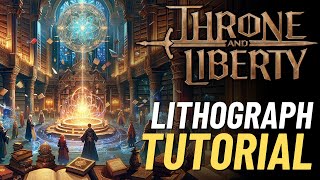 Throne and Liberty Lithograph Book Beginners Guide  New Player Tutorial  New Free To Play MMORPG [upl. by Nabi]