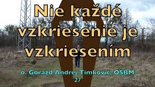 Timkovic 27 Nie kazde vzkriesenie je vzkriesenim 2018 [upl. by Armilda80]